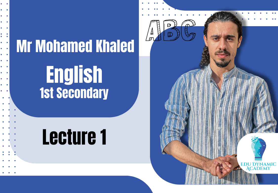 Mr. Mohamed Khaled | 1st Secondary | Lecture 1: Vocab